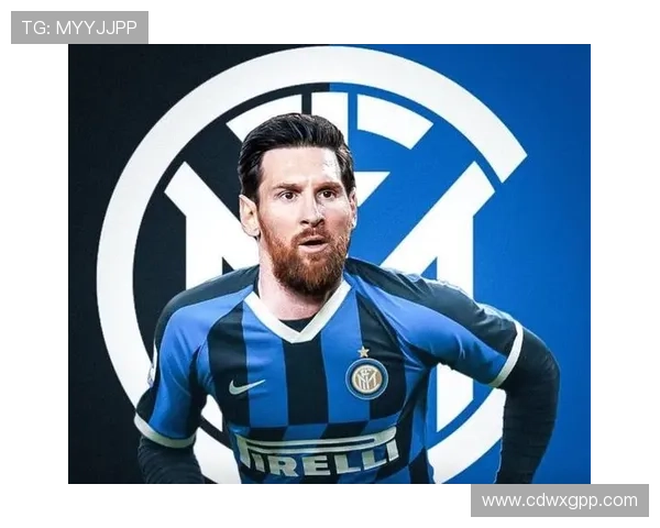 梅西加盟国际米兰震动足坛 意甲新赛季看点十足